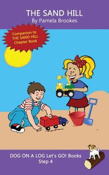 The Sand Hill Chapter Book: Sound-Out Phonics Books Help Developing Readers, including Students with Dyslexia, Learn to Read (Step 4 in a Systematic ... Decodable Books) (Dog on a Log Chapter Books)
