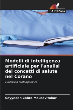 Modelli di intelligenza artificiale per l'analisi dei concetti di salute nel Corano (Italian Edition)