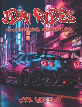 Paperback JDM Rides: A Coloring Adventure: Coloring book for boys and girls Book