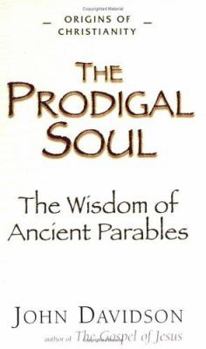 Paperback The Prodigal Soul: The Wisdom of the Ancient Parables Book