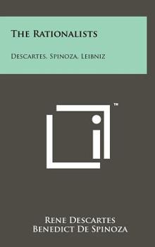 Hardcover The Rationalists: Descartes, Spinoza, Leibniz Book