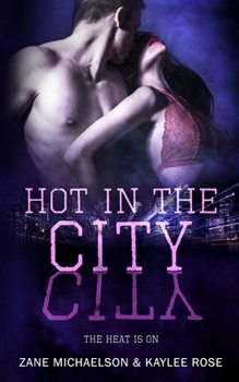 The Heat Is On: Hot In the City - Book #3 of the Hot In the City