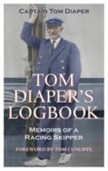 Hardcover Tom Diaper's Logbook: Memoirs of a Racing Skipper Book