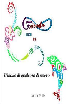 Paperback Friends Like Us: L'inizio di qualcosa di nuovo [Italian] Book