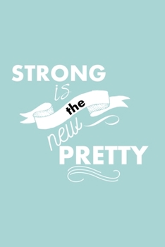 Strong Is The New Pretty: Doodle Diary Journal for Girls and Teens Doodle Pages Great Gift for Girls