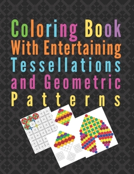 Paperback Coloring book with entertaining tessellations and geometric patterns: Amusing meditative symmetrical patterns for self relaxation practice Book
