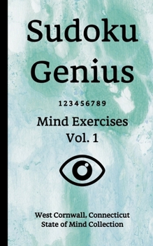 Paperback Sudoku Genius Mind Exercises Volume 1: West Cornwall, Connecticut State of Mind Collection Book
