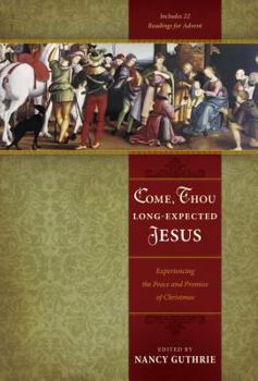 Paperback Come, Thou Long-Expected Jesus: Experiencing the Peace and Promise of Christmas Book