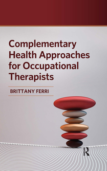 Hardcover Complementary Health Approaches for Occupational Therapists Book