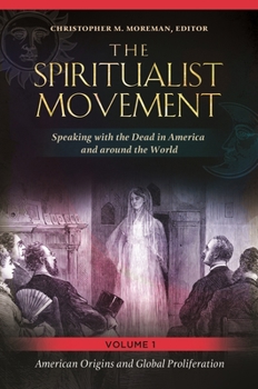 Hardcover The Spiritualist Movement: Speaking with the Dead in America and Around the World [3 Volumes] Book