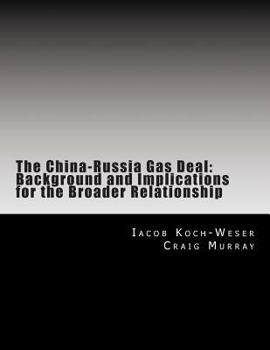 Paperback The China-Russia Gas Deal: Background and Implications for the Broader Relationship Book