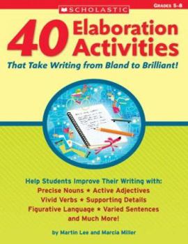 Paperback 40 Elaboration Activities That Take Writing from Bland to Brilliant! Grades 5-8 Book