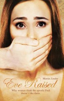 Paperback Eve Raised: Why Women Think the Apostle Paul Doesn't Like Them Book