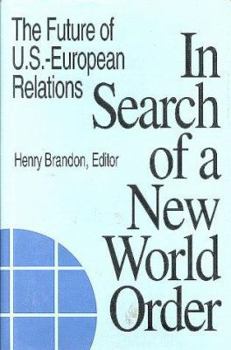 In Search of a New World Order: The Future of U.S.- European Relations
