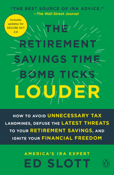 Paperback The Retirement Savings Time Bomb Ticks Louder: How to Avoid Unnecessary Tax Landmines, Defuse the Latest Threats to Your Retirement Savings, and Ignit Book