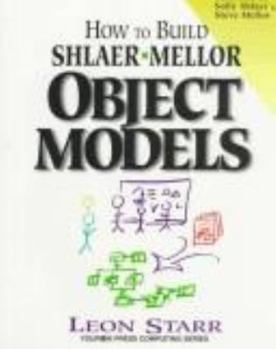 Paperback How to Build Shlaer-Mellor Object Models Book