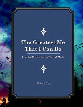 Paperback The Greatest Me That I Can Be: Teaching Positive Values Through Music Book