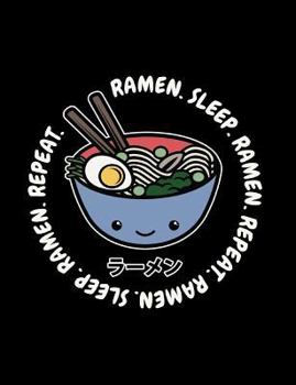 Ramen Sleep Ramen Repeat : Kawaii Ramen Noodle Bowl Composition Notebook