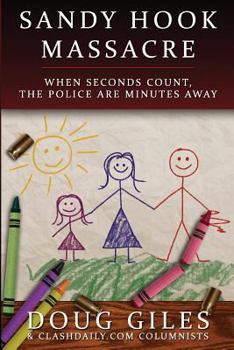 Paperback Sandy Hook Massacre: When Seconds Count - Police Are Minutes Away Book