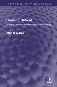 Hardcover Growing Critical: Alternatives to Developmental Psychology Book