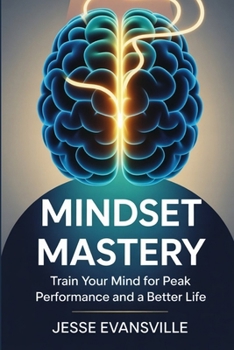 Paperback Mindset Mastery: Train Your Mind for Peak Performance and a Better Life Book