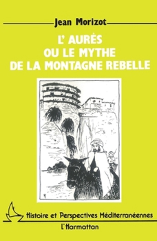 Paperback L'Aures ou le mythe de la montagne rebelle [French] Book