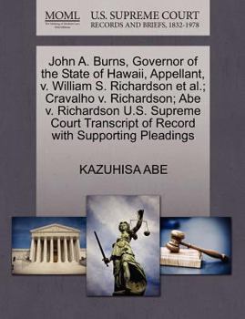 Paperback John A. Burns, Governor of the State of Hawaii, Appellant, V. William S. Richardson et al.; Cravalho V. Richardson; Abe V. Richardson U.S. Supreme Cou Book