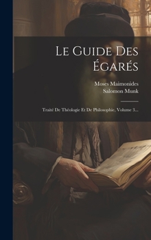 Hardcover Le Guide Des Égarés: Traité De Théologie Et De Philosophie, Volume 3... [French] Book
