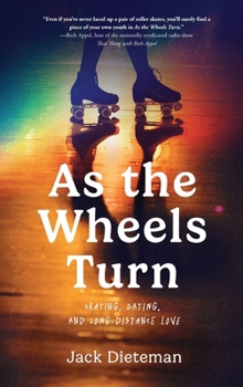 Hardcover As the Wheels Turn: Skating, Dating, and Long-Distance Love Book