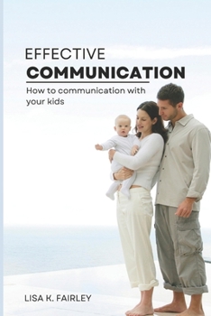 Paperback Effective Communication: How to Talk to Kids Book