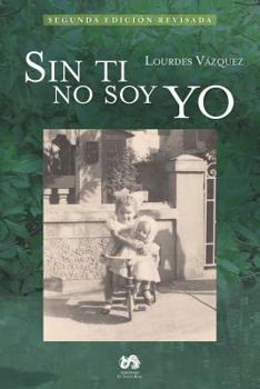 Paperback Sin ti no soy yo [Spanish] Book