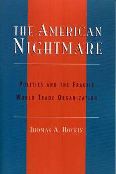 Paperback The American Nightmare: Politics and the Fragile World Trade Organization Book