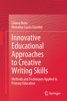 Hardcover Innovative Educational Approaches to Creative Writing Skills: Methods and Techniques Applied in Primary Education Book