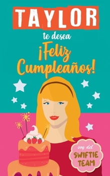 Paperback Taylor te desea Feliz Cumpleaños: Regalo cumpleaños Taylor Swift para fans. Libro de Taylor Swift en español. Taylor Swift merch [Spanish] Book