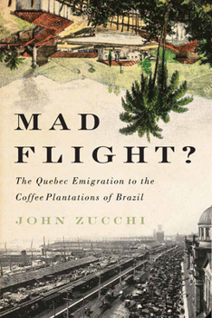 Paperback Mad Flight?: The Quebec Emigration to the Coffee Plantations of Brazil Book