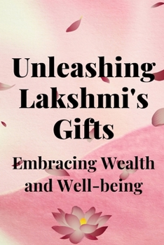 Unleashing Lakshmi's Gifts: Embracing Wealth and Well-being