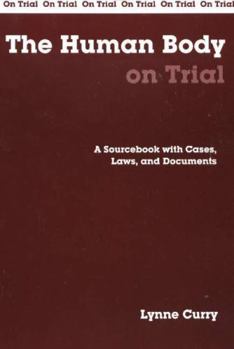 Paperback The Human Body on Trial: A Sourcebook with Cases, Laws, and Documents Book