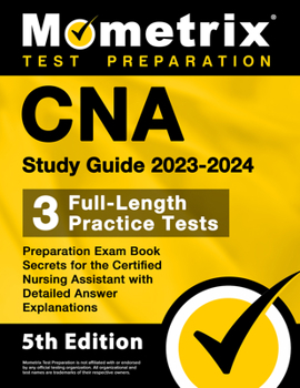 Paperback CNA Study Guide 2023-2024 - 3 Full-Length Practice Tests, Preparation Exam Book Secrets for the Certified Nursing Assistant with Detailed Answer Expla Book