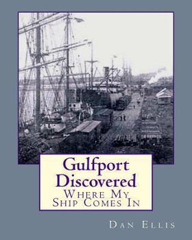 Paperback Gulfport Discovered: Where My Ship Comes In Book