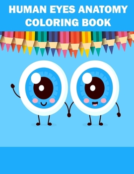 Paperback Human Eyes Anatomy Coloring Book: Anatomy Coloring and Pictures Book