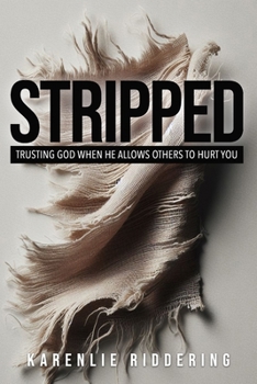 Paperback Stripped: Trusting God When He Allows Others to Hurt You Book