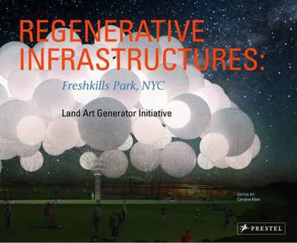 Hardcover Regenerative Infrastructures: Freshkills Park, NYC: Land Art Generator Initiative Book