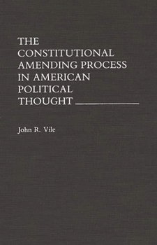 Hardcover The Constitutional Amending Process in American Political Thought Book
