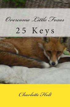 Paperback Overcome Little Foxes: 25 Keys Book