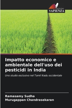 Impatto economico e ambientale dell'uso dei pesticidi in India (Italian Edition)