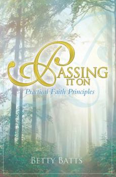 Hardcover Passing It On: Practical Faith Principles Book