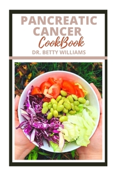 Paperback Pancreatic Cancer Cookbook: All You Need to Know about Pancreatic Cancer with Tons of Halthy Recipes to Heal Naturally Book