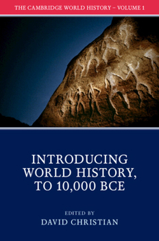 The Cambridge World History: Volume 1, Introducing World History, to 10,000 BCE - Book  of the Cambridge World History