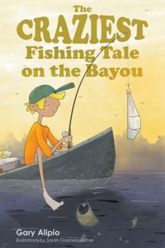 Paperback The Craziest Fishing Tale on the Bayou Book