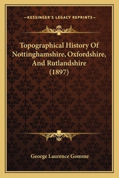 Topographical History Of Nottinghamshire, Oxfordshire, And Rutlandshire